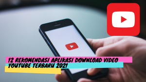 Rekomendasi Aplikasi Download Video Youtube Terbaru 2021