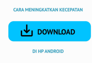 Tips Mempercepat Download di Android