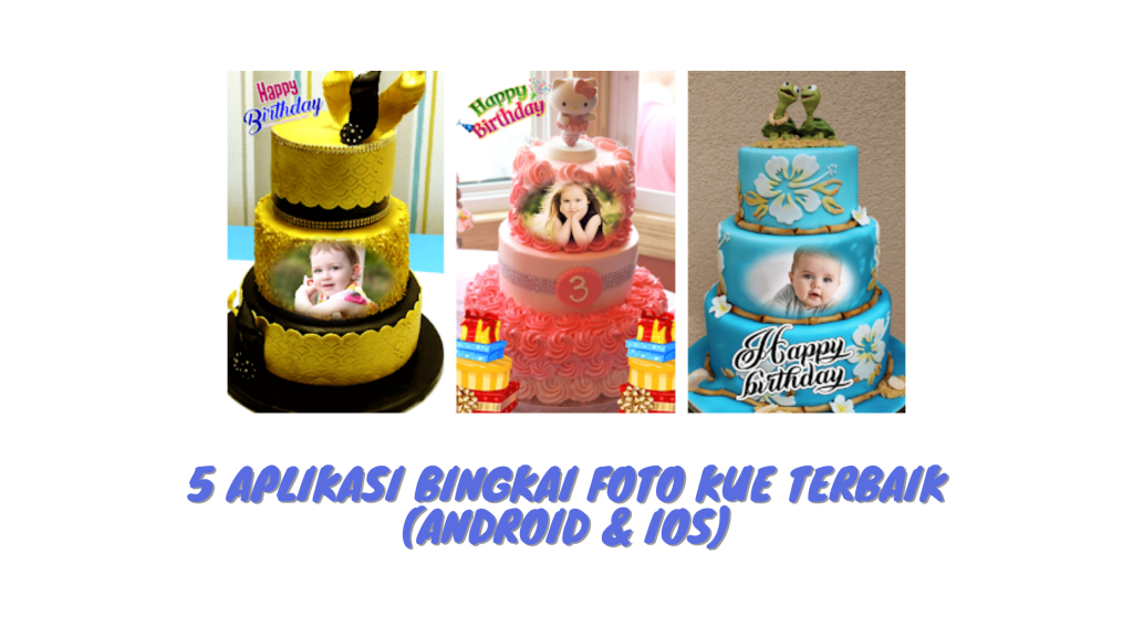 5 Aplikasi Bingkai Foto Kue Terbaik (Android & iOS)