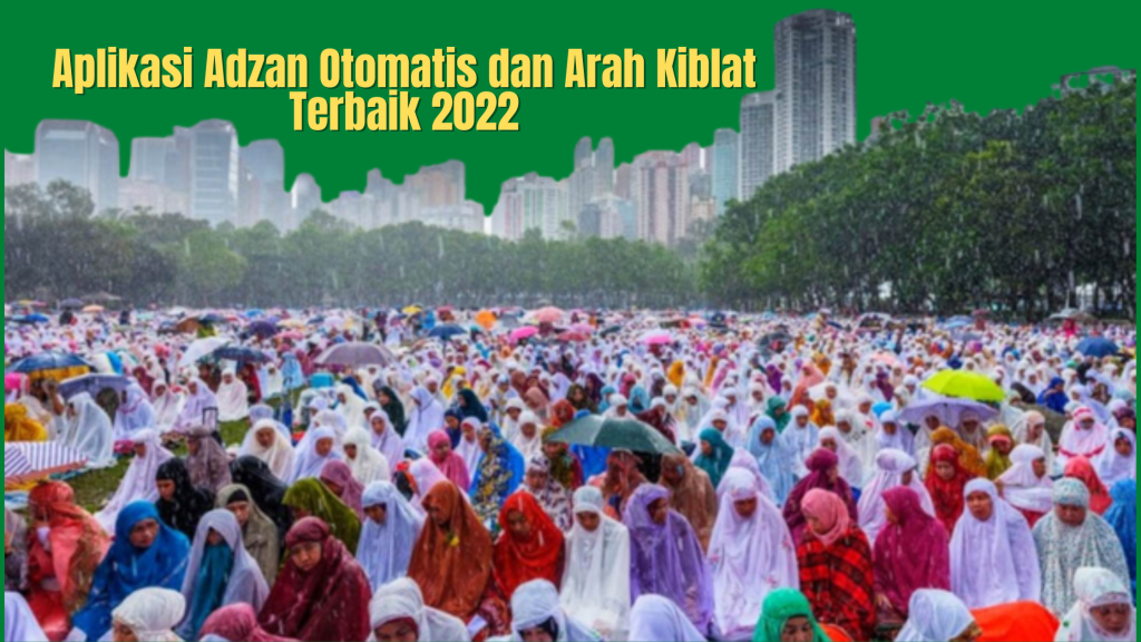 Aplikasi Adzan Otomatis dan Arah Kiblat Terbaik 2022