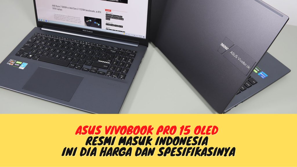 Asus Vivobook Pro 15 OLED Resmi Masuk Indonesia, Ini Dia Harga dan Spesifikasinya