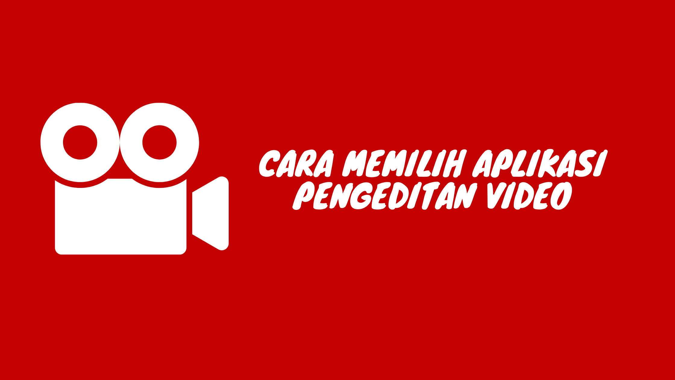 Cara Memilih Aplikasi Pengeditan Video