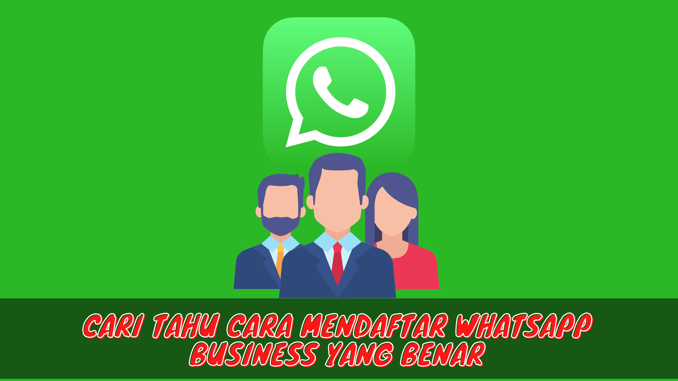 Cari Tahu Cara Mendaftar WhatsApp Business yang Benar