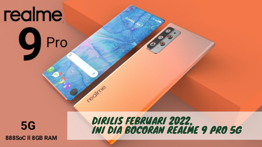 Dirilis Februari 2022, Ini Dia Bocoran Realme 9 Pro 5G