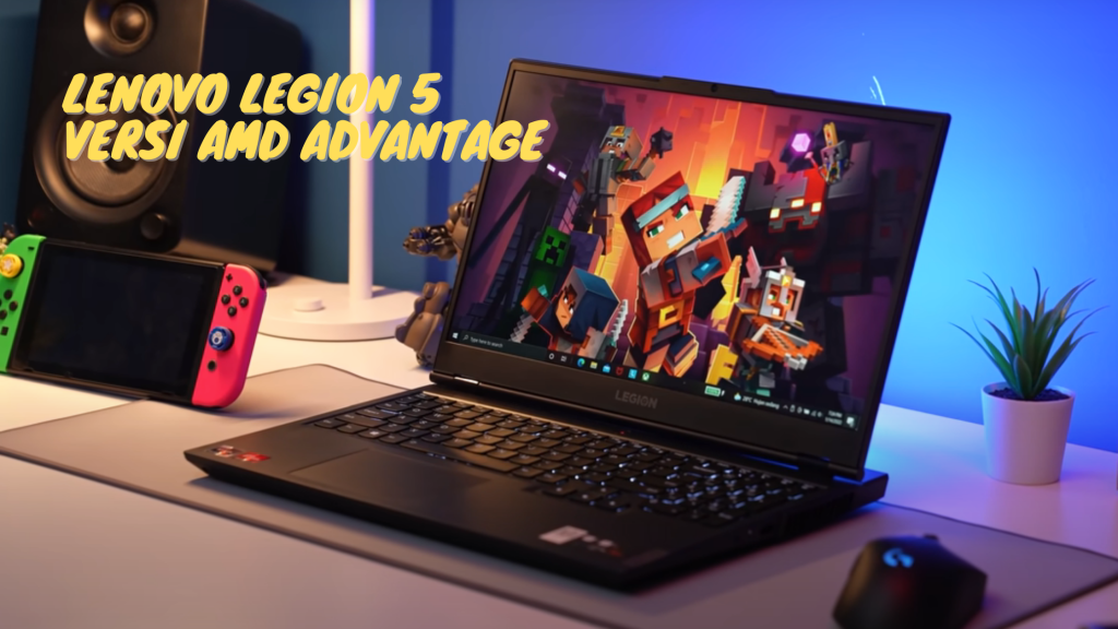 Harga dan Spesifikasi Lenovo Legion 5 versi AMD Advantage