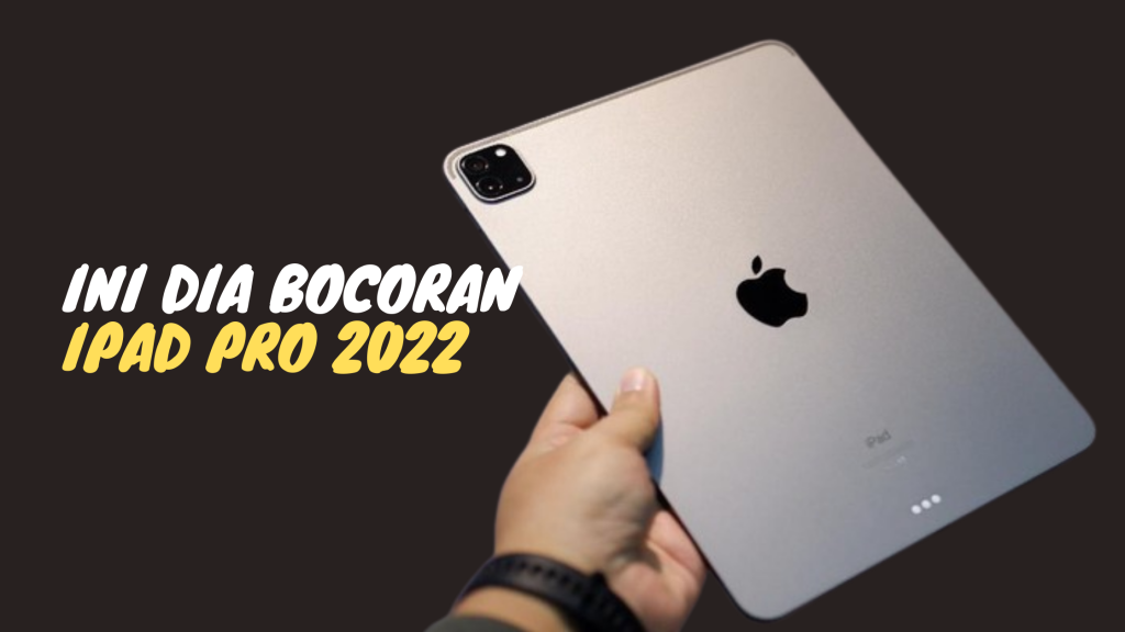 Ini Dia Bocoran Ipad Pro 2022