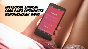 Instagram Siapkan Cara Baru Influencer Menghasilkan Uang