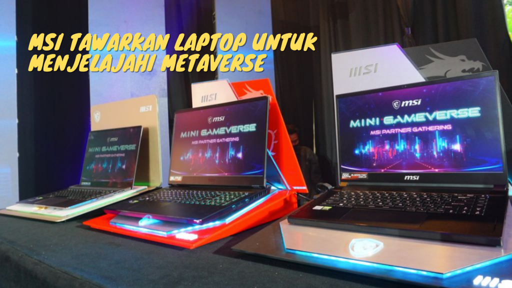 MSI Tawarkan Laptop untuk Menjelajahi Metaverse