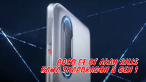 POCO F4 GT Akan Rilis Bawa Snapdragon 8 GEN 1, Ini dia Spesifikasi, Harga, dan Tanggal Rilisnya!
