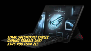 Simak Spesifikasi Tablet Gaming ASUS ROG Flow Z13