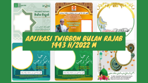 Aplikasi Twibbon Bulan Rajab 1443 H/2022 M