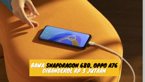 Bawa Snapdragon 680, Oppo A76 dibanderol Rp 3 Jutaan