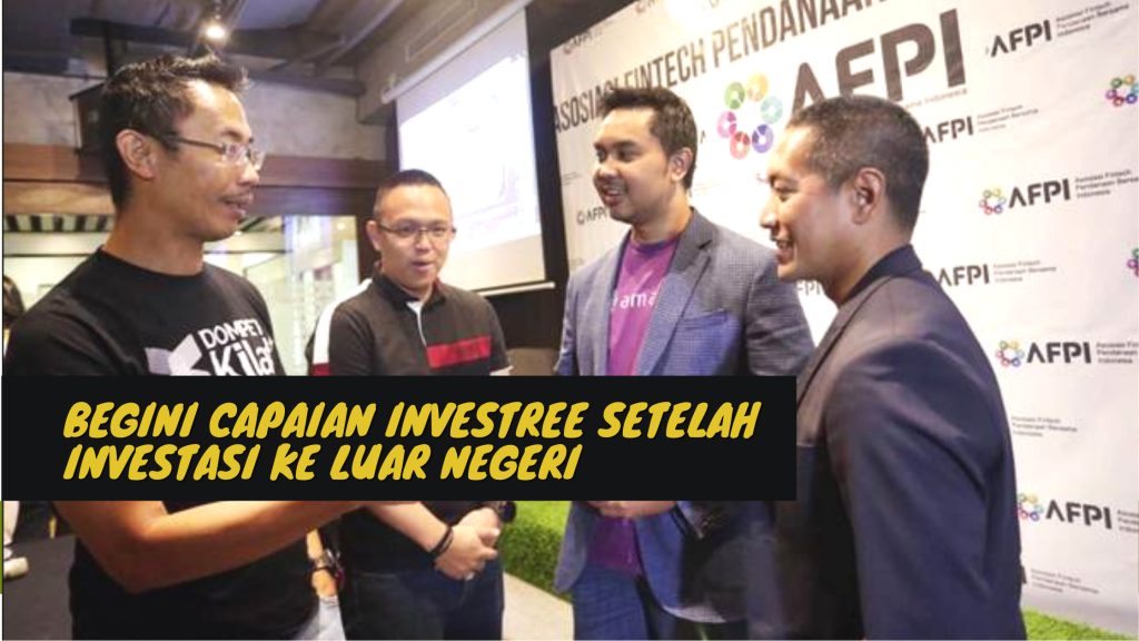 Begini Capaian Investree Setelah Investasi Ke Luar Negeri