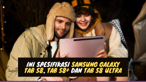 Ini Spesifikasi Samsung Galaxy Tab S8, Tab S8+ dan Tab S8 Ultra