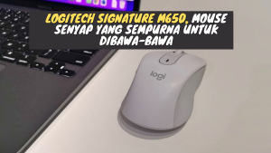 Logitech Signature M650, mouse senyap yang sempurna untuk dibawa-bawa