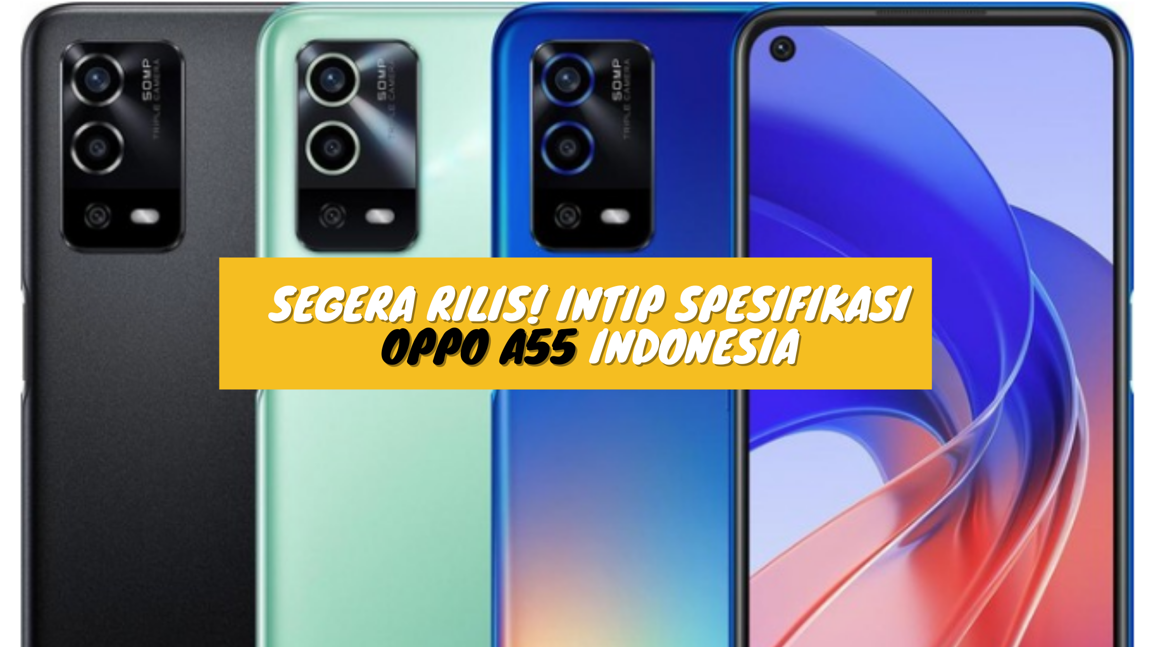 Segera Rilis! Intip Spesifikasi Oppo A55 Indonesia