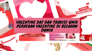 Valentine Day dan Tradisi Unik Perayaan Valentine di Belahan Dunia