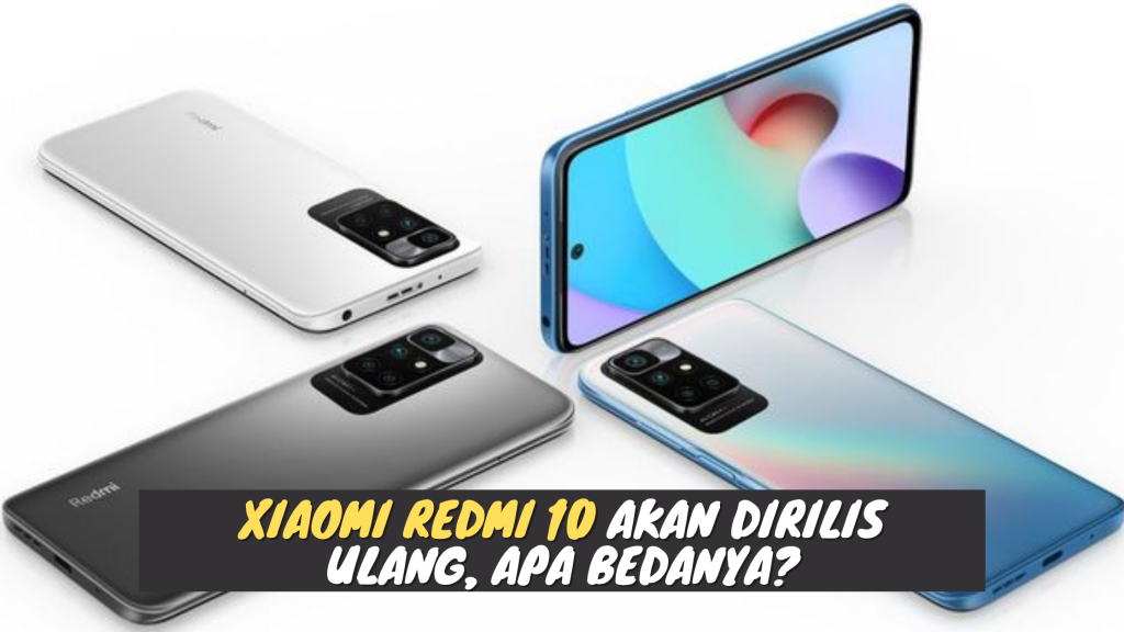 Xiaomi Redmi 10 Akan Dirilis Ulang, Apa Bedanya?