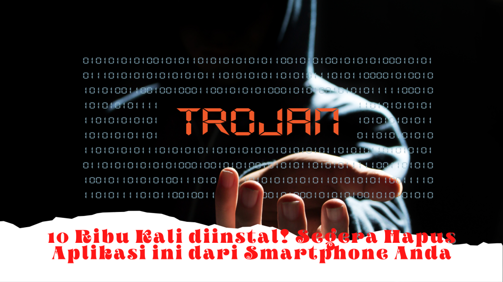 10 Ribu Kali diinstal! Segera Hapus Aplikasi ini dari Smartphone Anda