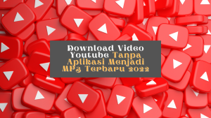 Download Video Youtube Tanpa Aplikasi Menjadi MP3 Terbaru 2022