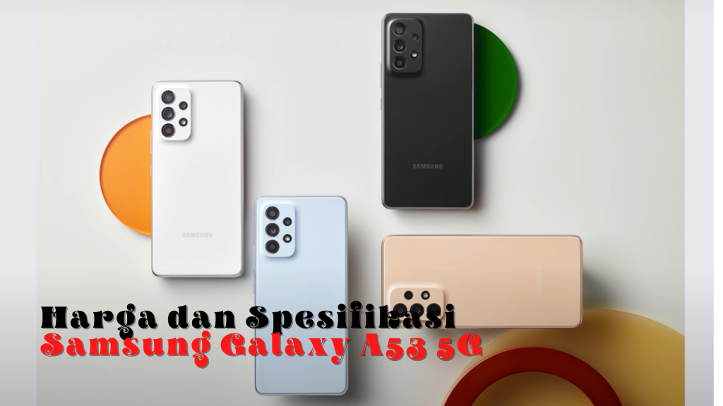 Harga dan Spesifikasi Samsung Galaxy A53 5G