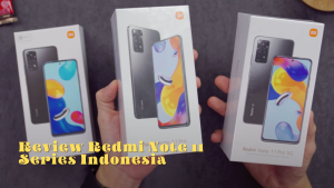 Review Redmi Note 11 Series Indonesia
