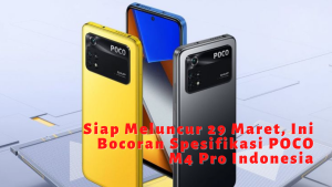 Siap Meluncur 29 Maret, Ini Bocoran Spesifikasi POCO M4 Pro Indonesia