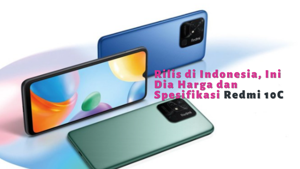 Rilis di Indonesia, Ini Dia Harga dan Spesifikasi Redmi 10C