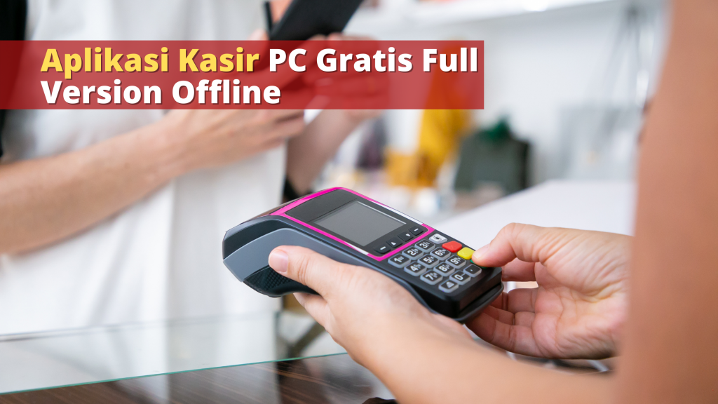 Aplikasi Kasir PC Gratis Full Version Offline