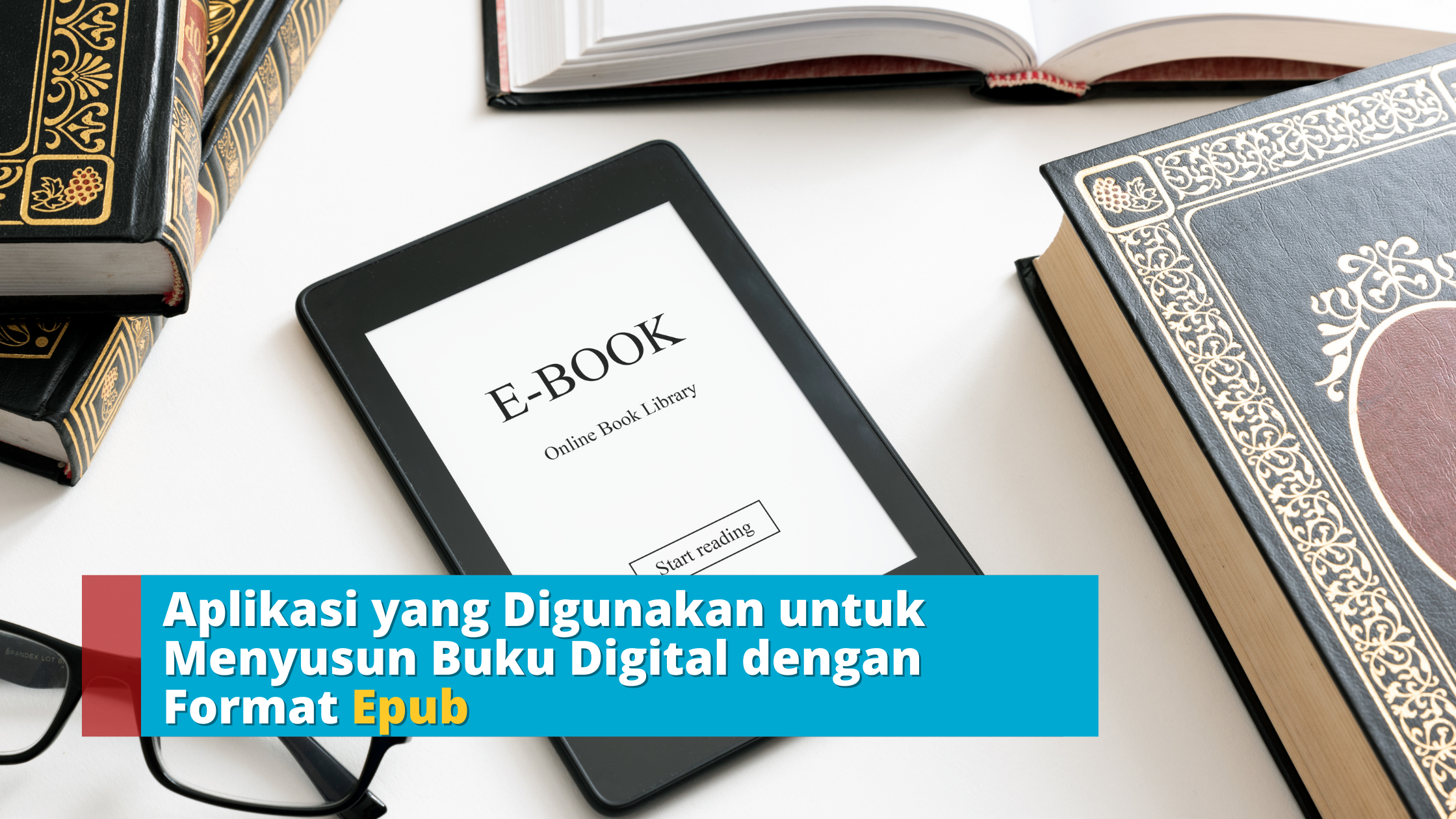 Aplikasi yang Digunakan untuk Menyusun Buku Digital dengan Format Epub adalah