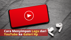 Cara Menyimpan Lagu dari YouTube ke Galeri Hp