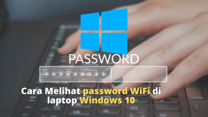 Cara melihat password WiFi di laptop Windows 10
