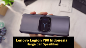 Harga dan Spesifikasi Lenovo Legion Y90 Indonesia!