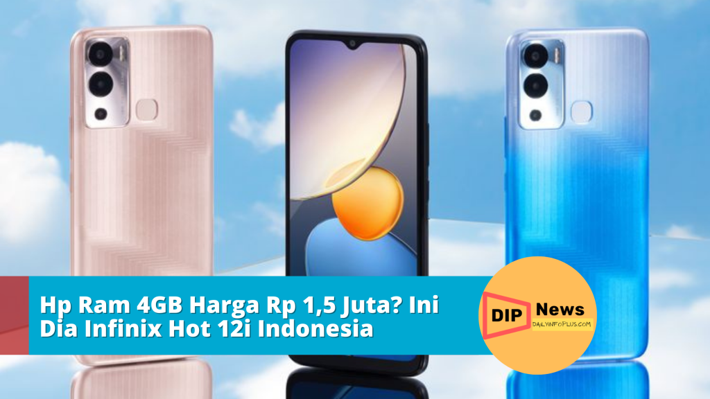 Hp Ram 4GB Harga Rp 1,5 Juta? Ini Dia Infinix Hot 12i Indonesia