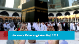 Info Kuota Keberangkatan Haji 2022