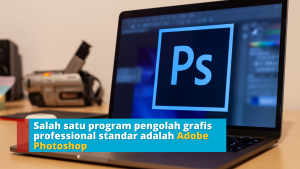 Salah satu program pengolah grafis professional standar adalah Adobe Photoshop