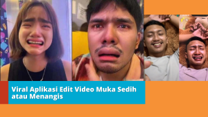 Viral Aplikasi Edit Video Muka Sedih atau Menangis 3