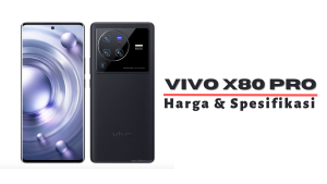 Vivo X80 Pro, Spesifikasi Sangar Harga iPhone 13