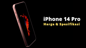 iPhone 14 Pro, Ini Dia Bocoran Harga dan Spesifikasi Lengkapnya