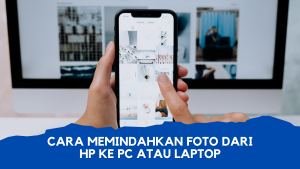 Cara Memindahkan Foto dari Hp ke PC atau Laptop
