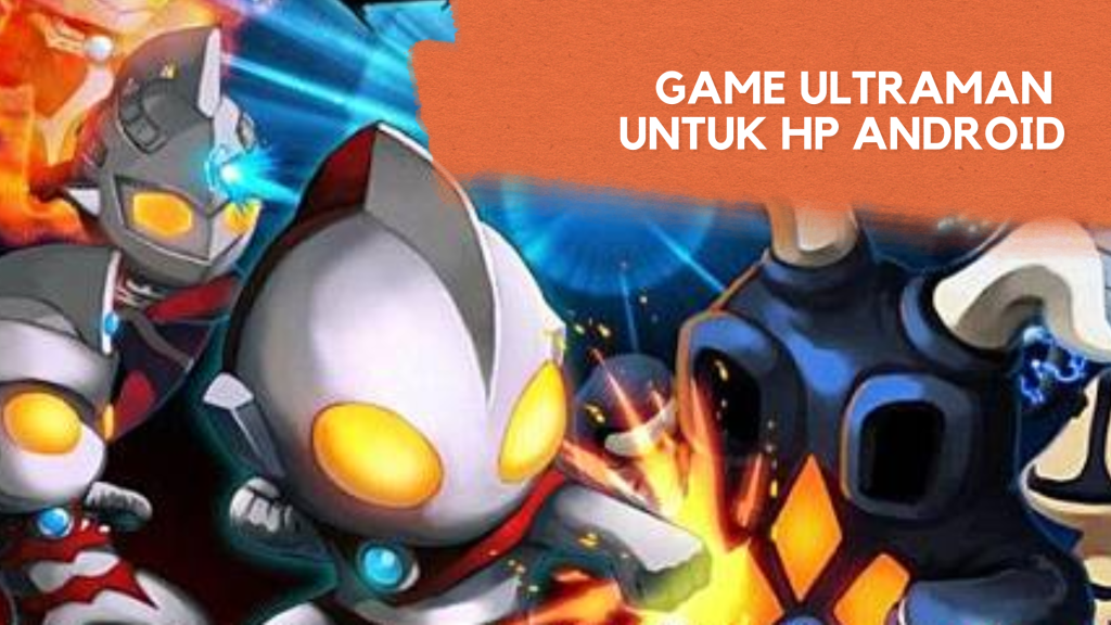 Game Ultraman untuk Hp Android