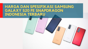 Harga dan Spesifikasi Samsung Galaxy S20 FE Snapdragon Indonesia Terbaru