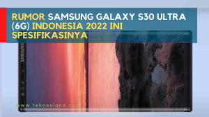 Rumor Samsung Galaxy S30 Ultra (6G) Indonesia 2022 Ini Spesifikasinya