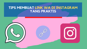 Tips Membuat Link WA di Instagram yang Praktis