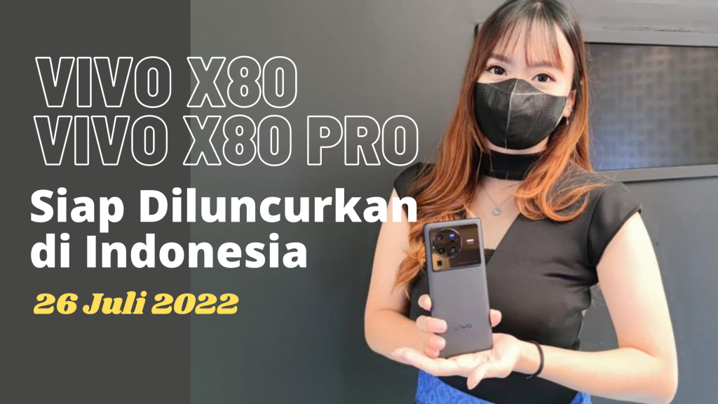 Akhirnya Vivo X80 Dan X80 Pro Siap Diluncurkan Di Indonesia 26 Juli 2022