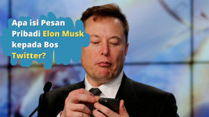 Apa isi Pesan Pribadi Elon Musk kepada Bos Twitter?