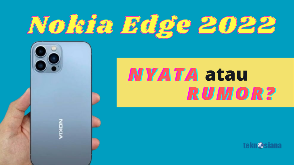 Apakah Nokia Edge 2022 Nyata Atau Hanya Rumor? Ini Kenyataannya