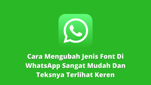 Cara Mengubah Jenis Font Di WhatsApp Sangat Mudah Dan Teksnya Terlihat Keren
