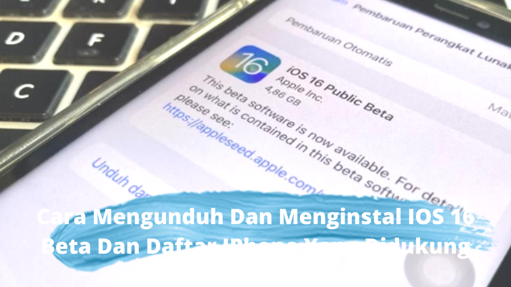 Cara Mengunduh Dan Menginstal IOS 16 Beta Dan Daftar IPhone Yang Didukung