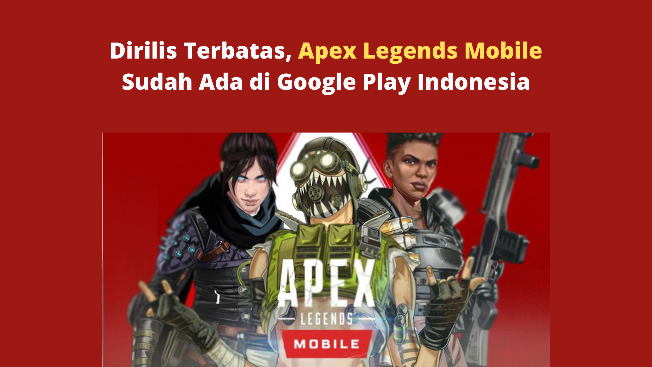 Dirilis Terbatas, Apex Legends Mobile Sudah Ada di Google Play Indonesia